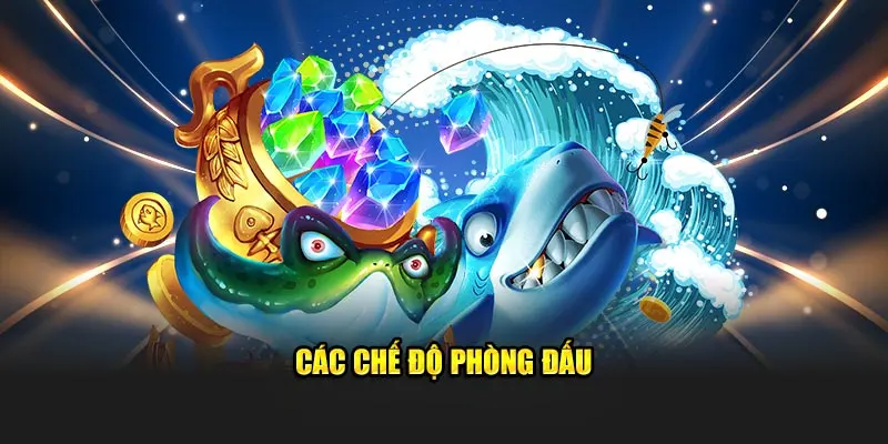 Các chế độ phòng đấu