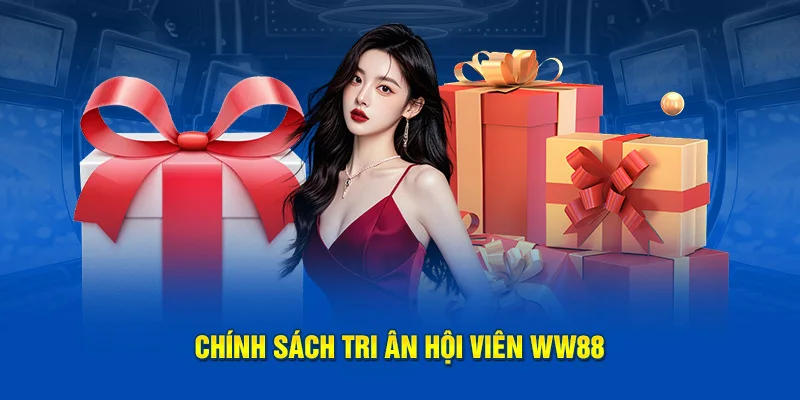 Chính sách tri ân hội viên WW88