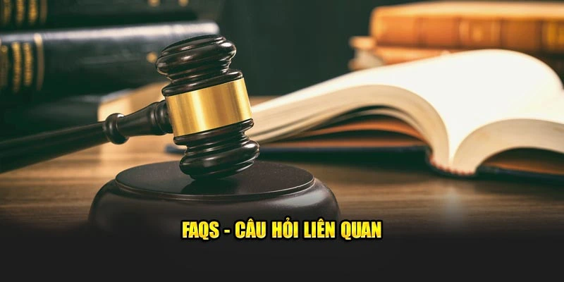 FAQs - Câu hỏi liên quan