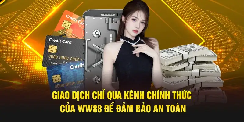 Giao dịch chỉ qua kênh chính thức của nhà cái để đảm bảo an toàn.