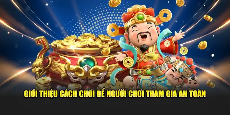 Giới thiệu cách chơi để người chơi tham gia an toàn