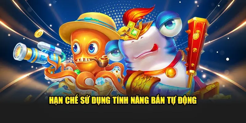 Hạn chế sử dụng tính năng bắn tự động từ nền tảng