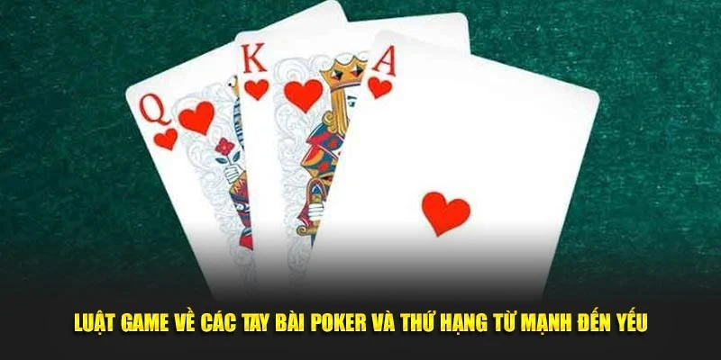 Luật game về các tay bài Poker và thứ hạng từ mạnh đến yếu