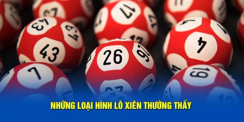 Những loại hình lô xiên thường thấy