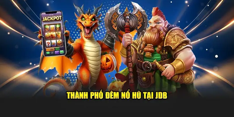 Thành phố đêm nổ hũ tại JDB