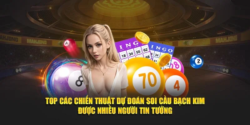 Top các chiến thuật dự đoán soi cầu bạch kim được nhiều người tin tưởng